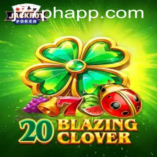 Exploring the Thrills of 20BlazingClover: An In-Depth Guide with J77PH Insights